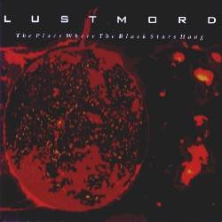 Lustmord (USA-1) : The Place Where the Black Stars Hang